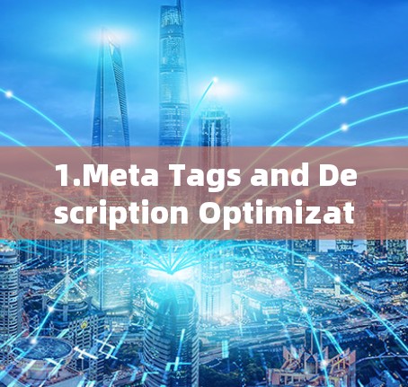 1.Meta Tags and Description Optimization: