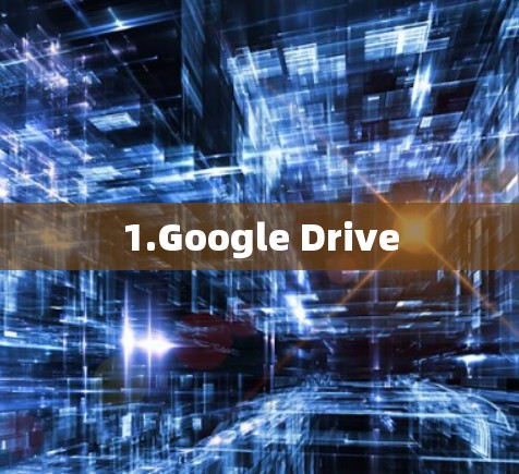1.Google Drive