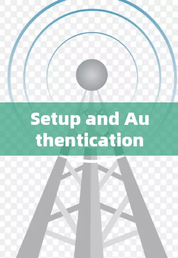 Setup and Authentication