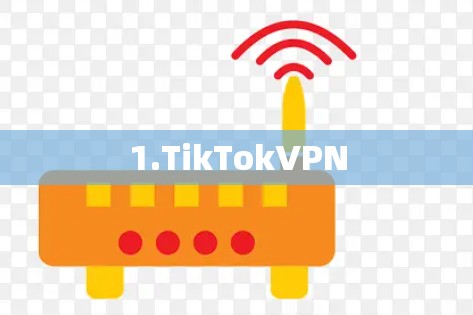 1.TikTokVPN
